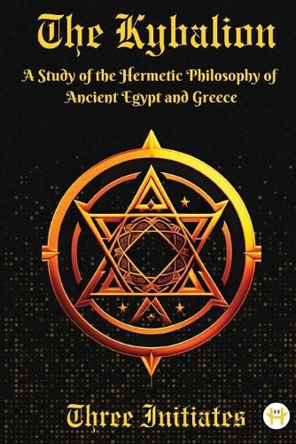 Kybalion: A Study of the Hermetic Philosophy of Ancient Egypt and Greece