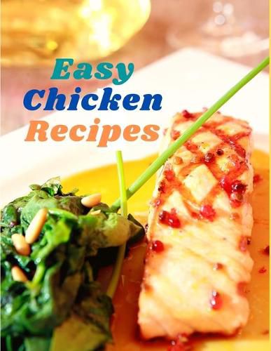 Cover image for Easy Chicken Recipes: 300 Simple Meals for Every Day