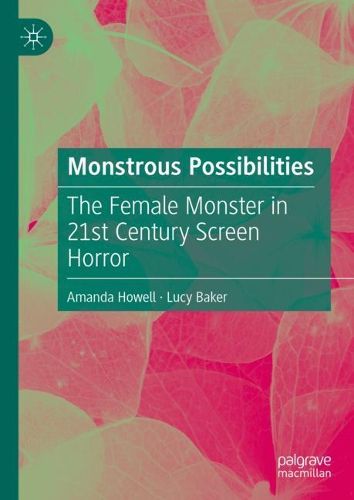Cover image for Monstrous Possibilities: The Female Monster in 21st Century Screen Horror