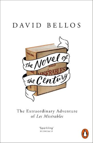Cover image for The Novel of the Century: The Extraordinary Adventure of Les Miserables
