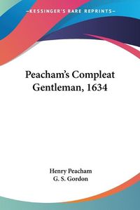 Cover image for Peacham's Compleat Gentleman, 1634