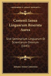 Cover image for Comenii Ianua Linguarum Reserata Aurea: Sive Seminarium Linguarum Et Scientiarum Omnium (1643)