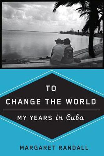 Cover image for To Change the World: My Years in Cuba