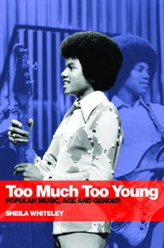 Cover image for Too Much Too Young: Popular Music Age and Gender