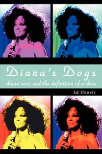 Cover image for Diana's Dogs: Diana Ross and the Definition of a Diva