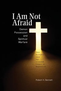 Cover image for I Am Not Afraid: Demon Possession and Spiritual Warfare: True Accounts from the Lutheran Church of Madagascar