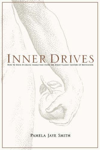 Cover image for Inner Drives: How to Write and Create Characters Using the Eight Classic Centers of Motivation