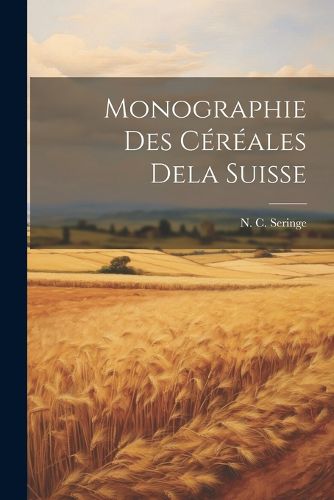 Cover image for Monographie des Cereales Dela Suisse