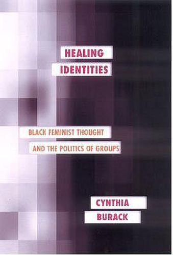 Cover image for Healing Identities: Black Feminist Thought and the Politics of Groups