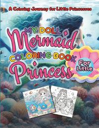 Cover image for My Doll Mermaid Coloring Book For Little Princess