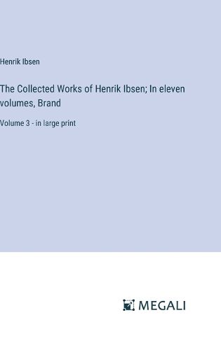 Cover image for The Collected Works of Henrik Ibsen; In eleven volumes, Brand