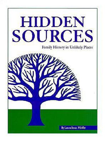 Cover image for Hidden Sources: Family History in Unlikely Places