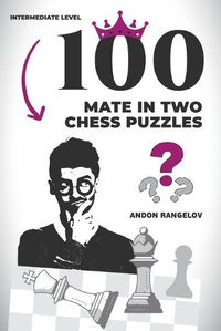 Cover image for 100 Mate in Two Chess Puzzles