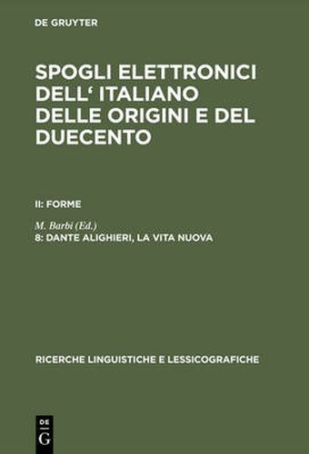 Cover image for Spogli elettronici dell' italiano delle origini e del duecento, 8, Dante Alighieri, la vita nuova