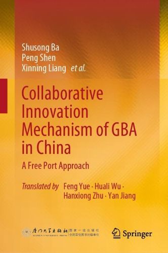 Cover image for Collaborative Innovation Mechanism of GBA in China: A Free Port Approach