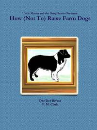 Cover image for How (Not to) Raise Farm Dogs