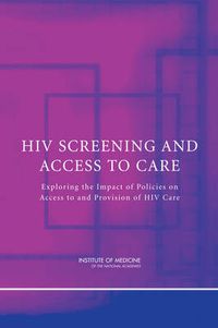 Cover image for HIV Screening and Access to Care: Exploring the Impact of Policies on Access to and Provision of HIV Care