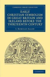 Cover image for Early Christian Symbolism in Great Britain and Ireland before the Thirteenth Century