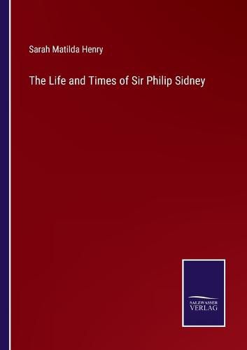 The Life and Times of Sir Philip Sidney