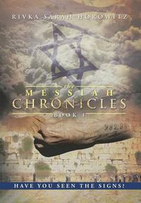 Cover image for The Messiah Chronicles: Book 1: Have You Seen the Signs?