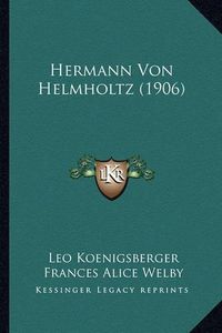 Cover image for Hermann Von Helmholtz (1906)