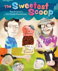 Cover image for The Sweetest Scoop: Ben & Jerry's Ice Cream Revolution