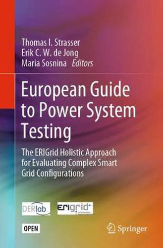 European Guide to Power System Testing: The ERIGrid Holistic Approach for Evaluating Complex Smart Grid Configurations