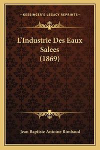 Cover image for L'Industrie Des Eaux Salees (1869)