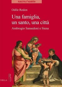 Cover image for Una Famiglia, Un Santo, Una Citta: Ambrogio Sansedoni E Siena