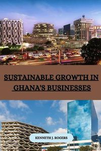 Cover image for Sustainable Growth in Ghana's Businesses