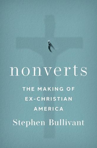 Cover image for Nonverts: The Making of Ex-Christian America