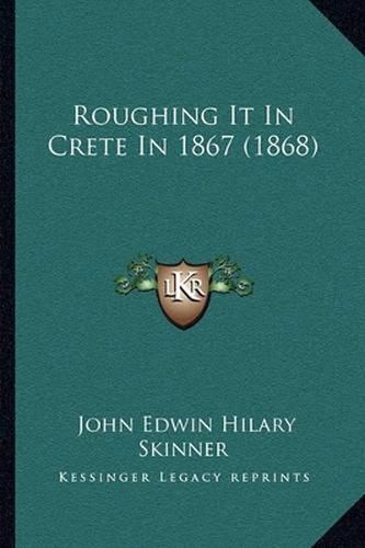 Cover image for Roughing It in Crete in 1867 (1868)