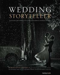 Cover image for Wedding Storyteller, Volume 1: Elevating the Approach to Photographing Wedding Stories