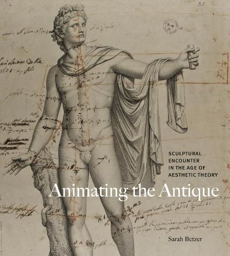 Cover image for Animating the Antique: Sculptural Encounter in the Age of Aesthetic Theory