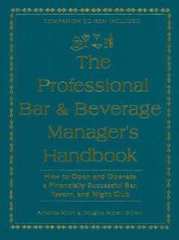 Cover image for Professional Bar & Beverage Manager's Handbook: How to Open & Operate a Financially Successful Bar, Tavern & Night Club