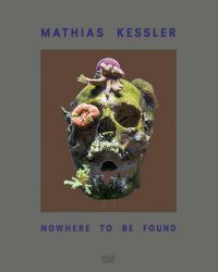 Cover image for Mathias Kessler: Nowhere to Be Found