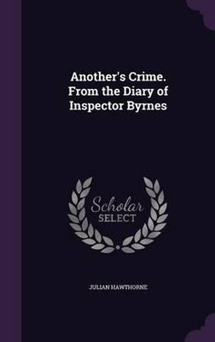 Cover image for Another's Crime. from the Diary of Inspector Byrnes