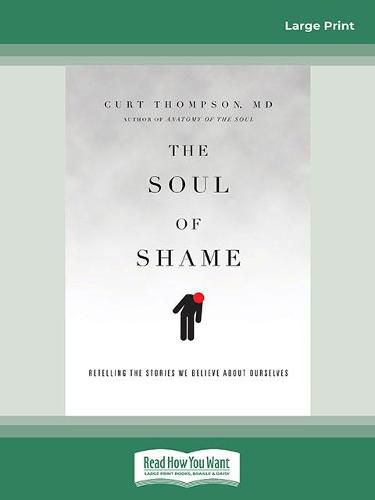 Cover image for The Soul of Shame: Retelling the Stories We Believe About Ourselves