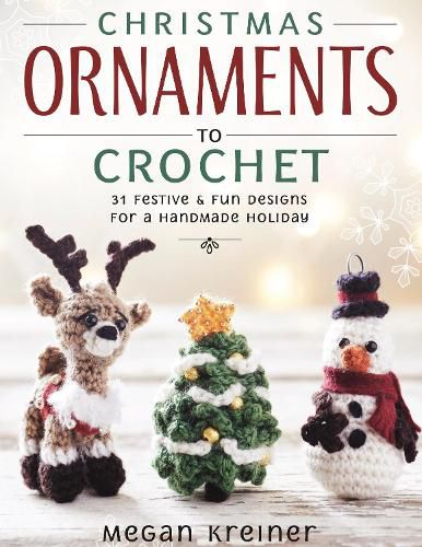 Cover image for Christmas Ornaments to Crochet: 31 Festive and Fun-To-Make Designs for a Handmade Holiday