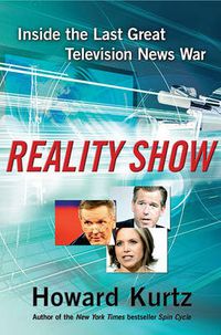 Cover image for Reality Show: Inside the Last Great Television News War