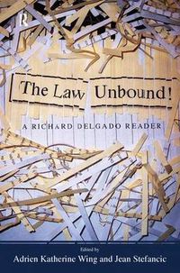 Cover image for The Law Unbound!: A Richard Delgado Reader