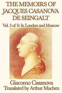 Cover image for The Memoirs of Jacques Casanova de Seingalt Vol. 5 in London and Moscow