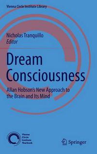 Cover image for Dream Consciousness: Allan Hobson's New Approach to the Brain and Its Mind