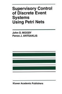 Cover image for Supervisory Control of Discrete Event Systems Using Petri Nets