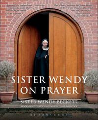 Cover image for Sister Wendy on Prayer: Biographical Introduction by David Willcock