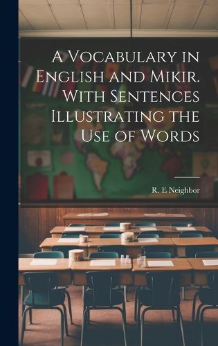 Cover image for A Vocabulary in English and Mikir. With Sentences Illustrating the Use of Words