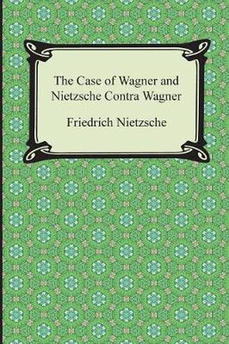 Cover image for The Case of Wagner and Nietzsche Contra Wagner