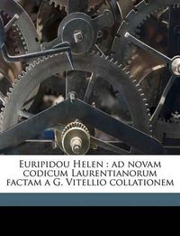 Cover image for Euripidou Helen: Ad Novam Codicum Laurentianorum Factam A G. Vitellio Collationem