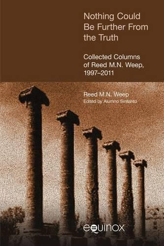 Cover image for Nothing Could be Further from the Truth: Collected Columns of Reed M.N. Weep, 1997-2011