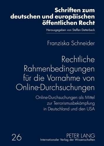 Cover image for Rechtliche Rahmenbedingungen Fuer Die Vornahme Von Online-Durchsuchungen: Online-Durchsuchungen ALS Mittel Zur Terrorismusbekaempfung in Deutschland Und Den USA